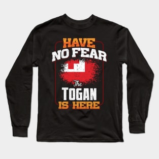 Togan Flag  Have No Fear The Togan Is Here - Gift for Togan From Tonga Long Sleeve T-Shirt